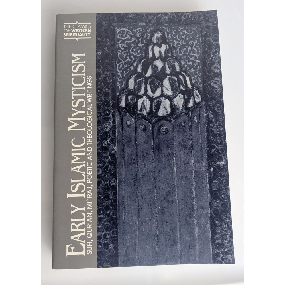 Early Islamic Mysticism : Sufi, Qur'an, Mi'raj, Poetic and Theological Writings